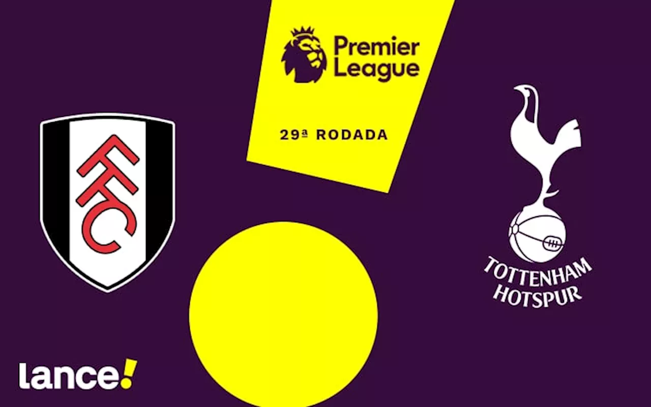 Fulham x Tottenham: onde assistir ao vivo, horário e prováveis escalações do jogo pela Premier League