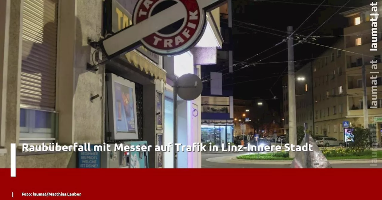 Raubüberfall mit Messer auf Trafik in Linz-Innere Stadt