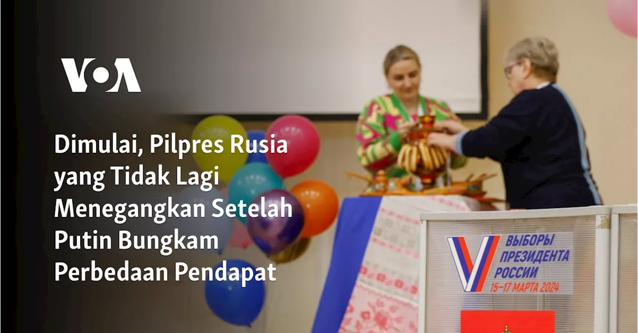 Dimulai, Pilpres Rusia yang Tidak Lagi Menegangkan Setelah Putin Bungkam Perbedaan Pendapat