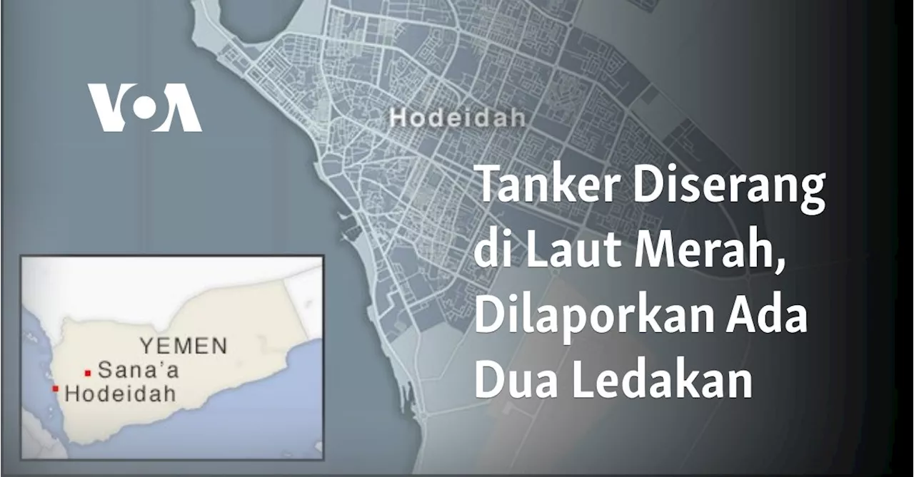 Tanker Diserang di Laut Merah, Dilaporkan Ada Dua Ledakan