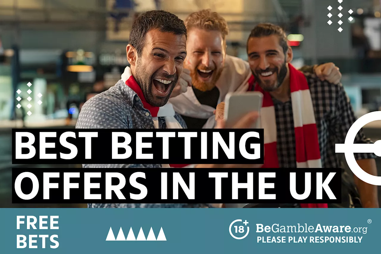 Best free bets: best betting offers in the UK