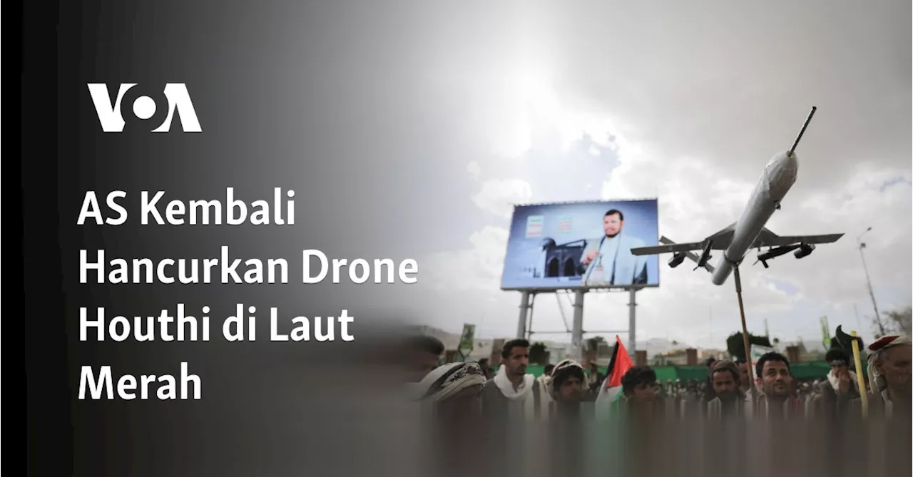 AS Kembali Hancurkan Drone Houthi di Laut Merah