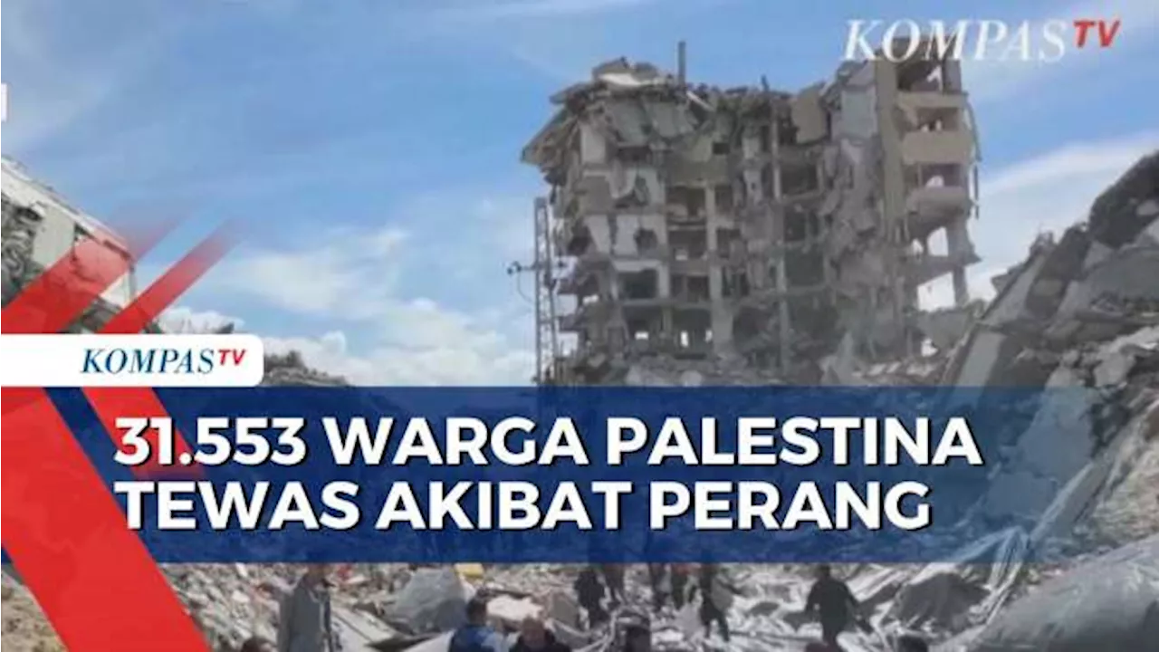 Korban Tewas di Palestina Capai 31.553 Orang, Israel Tetap Berencana Serang Kota Rafah!