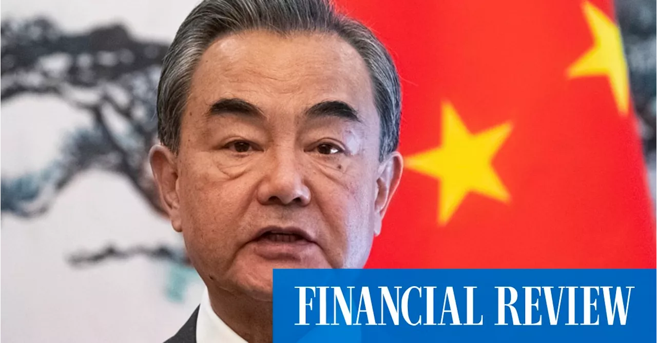 China Foreign Minister Wang Yi: Australian business leaders will stress the need for predictability from Beijing