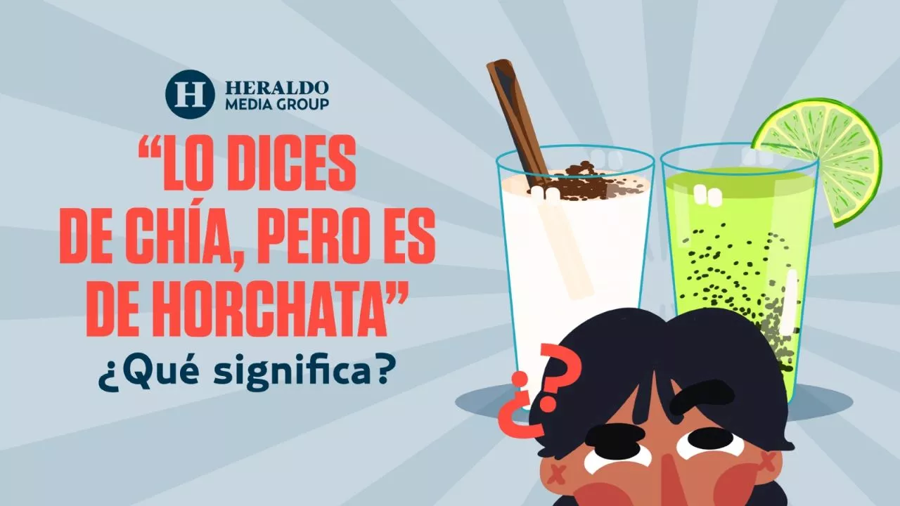 Frase mexicana: 'Lo dices de chía, pero es de horchata', conoce el significado detrás de esta expresión