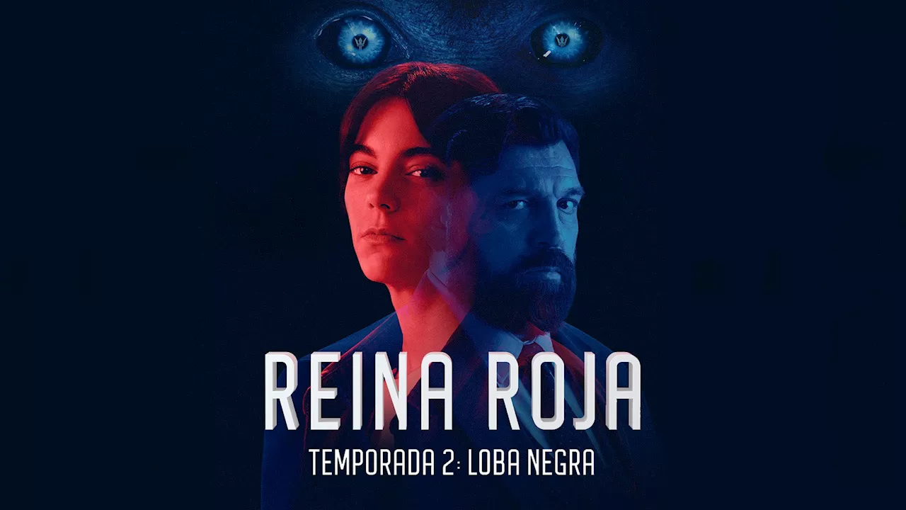 ‘Reina Roja’ tendrá segunda temporada (‘Loba Negra’) en Amazon Prime Video