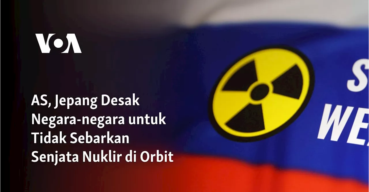 AS, Jepang Desak Negara-negara untuk Tidak Sebarkan Senjata Nuklir di Orbit