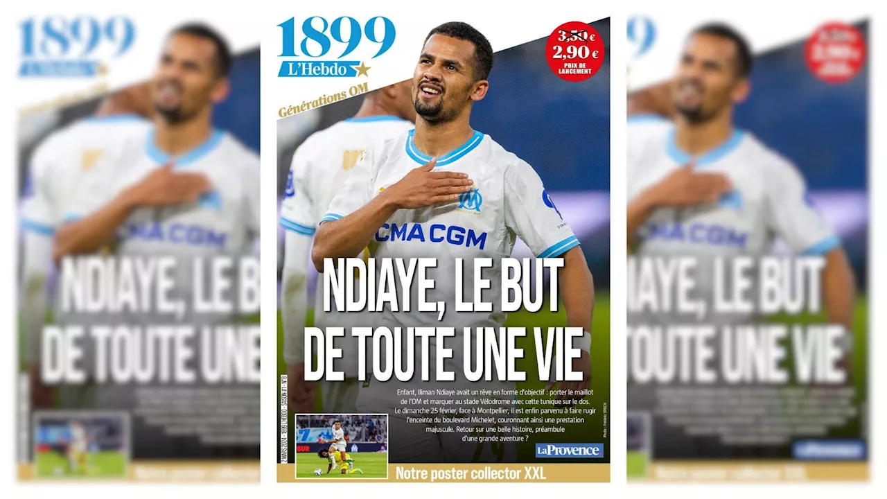 OM. 'Ndiaye, le but de toute une vie'...Le numéro 8 de 1899 L'Hebdo en vente dès ce samedi