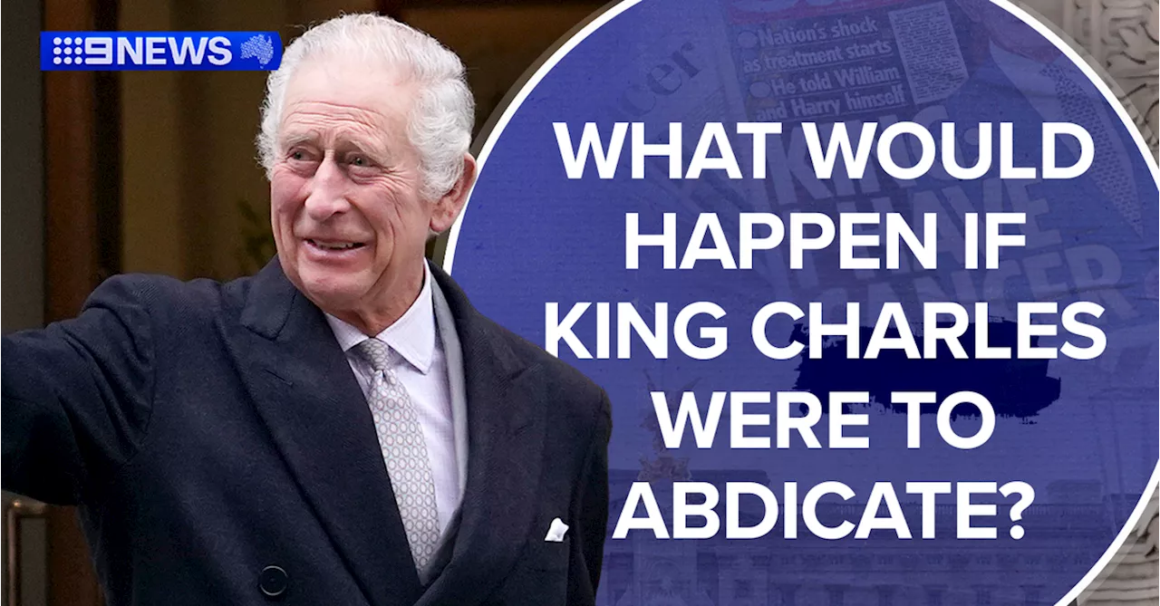 What would happen if King Charles were to abdicate?