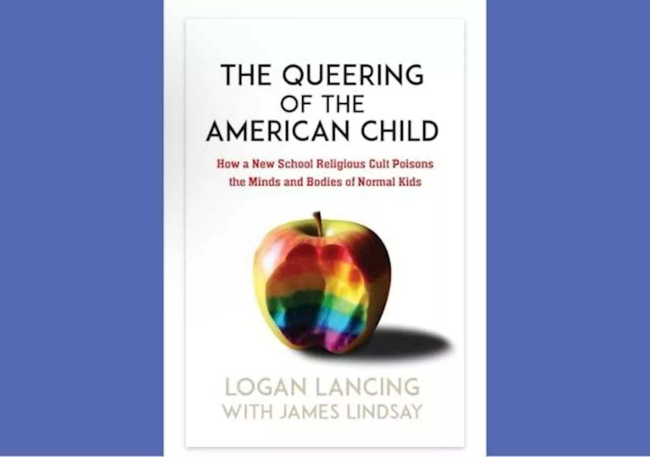 Book Review: The Queering of the American Child, by Logan Lancing With James Lindsay