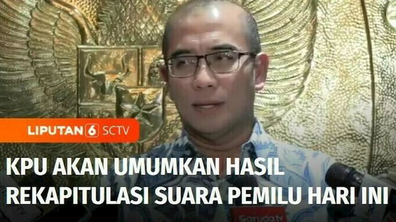 VIDEO: KPU Umumkan Hasil Rekapitulasi Suara Pemilu Hari Ini, Dua Provinsi Belum Terekapitulasi