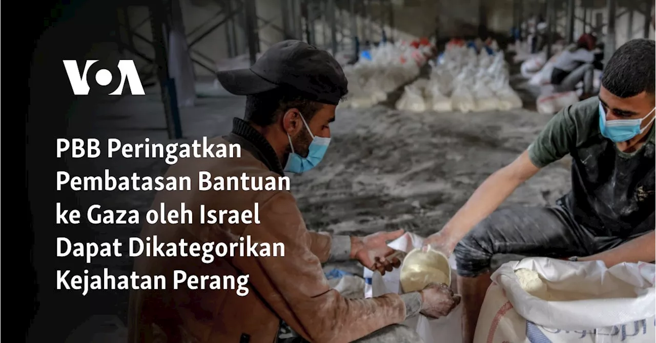 PBB Peringatkan Pembatasan Bantuan ke Gaza oleh Israel Dapat Dikategorikan Kejahatan Perang