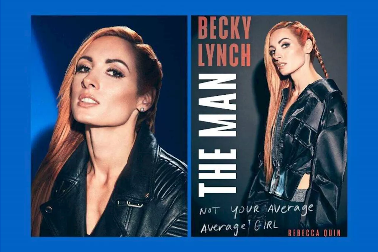 The Man: Not Your Average Girl — WWE Superstar Becky Lynch on her new memoir