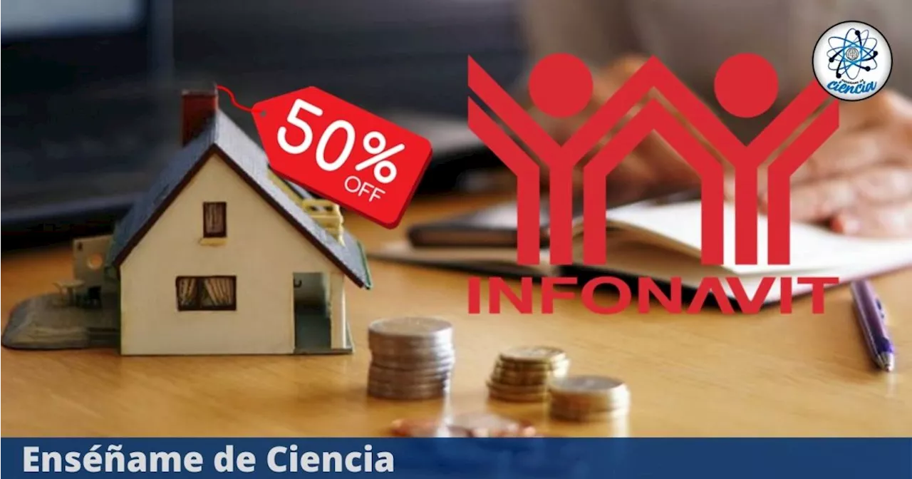 Infonavit ofrece 50% DESCUENTO a quienes cumplan con estos REQUISITOS