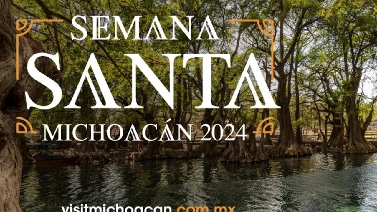 Descubre los destinos que puedes disfrutar esta Semana Santa en Michoacán