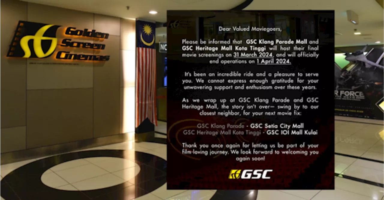 GSC To Close Outlets At Klang Parade Mall & Heritage Mall Kota Tinggi