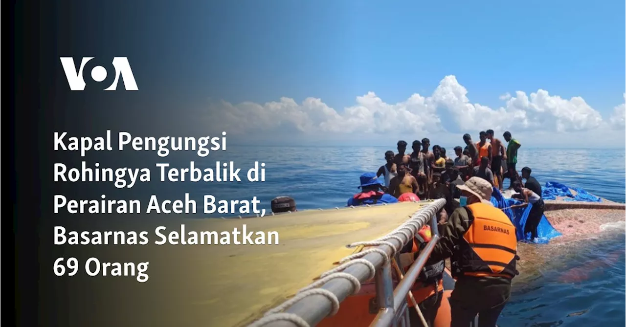 Kapal Pengungsi Rohingya Terbalik di Perairan Aceh Barat, Basarnas Selamatkan 69 Orang