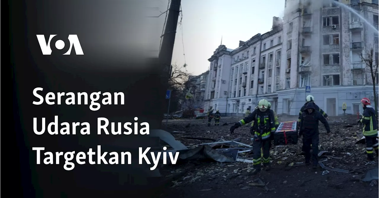 Serangan Udara Rusia Targetkan Kyiv