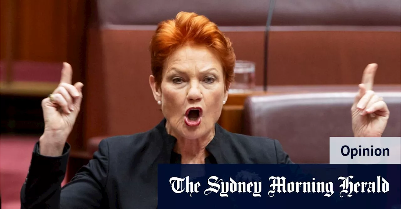 You know your country’s in trouble when Pauline Hanson is claiming vindication