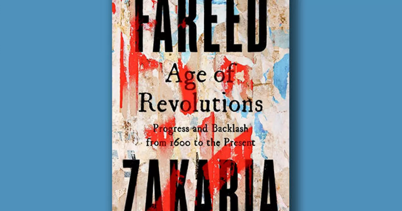 Book excerpt: 'Age of Revolutions' by Fareed Zakaria