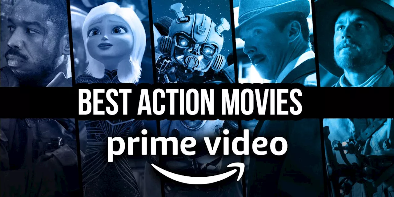 The 10 Best Action Movies on Amazon Prime Video (March 2024)