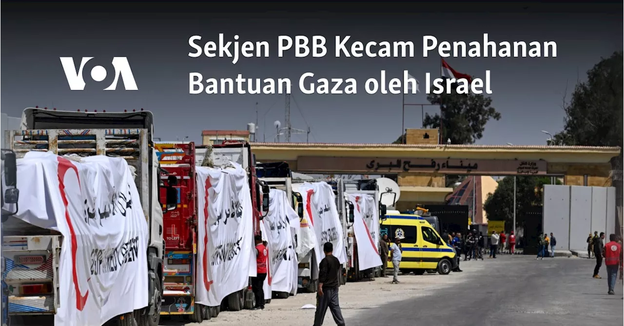 Sekjen PBB Kecam Penahanan Bantuan Gaza oleh Israel