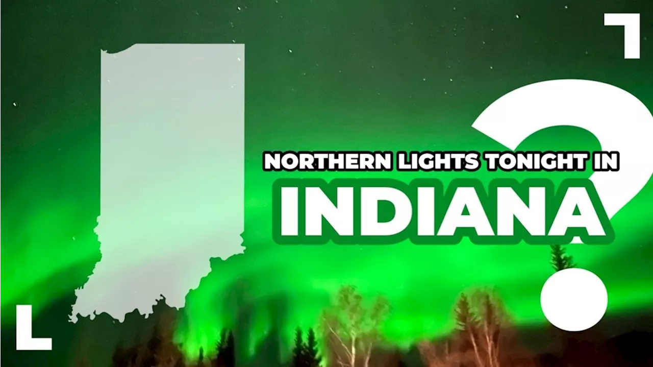 Will you be able to see the northern lights from Indiana tonight?