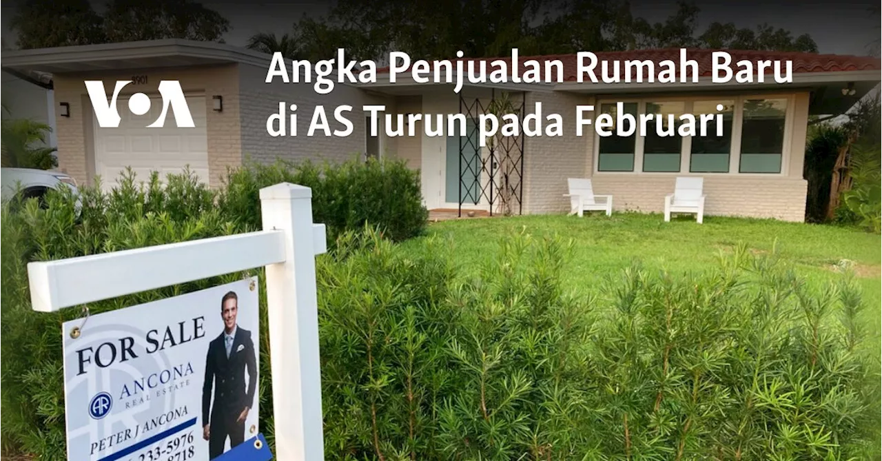 Angka Penjualan Rumah Baru di AS Turun pada Februari