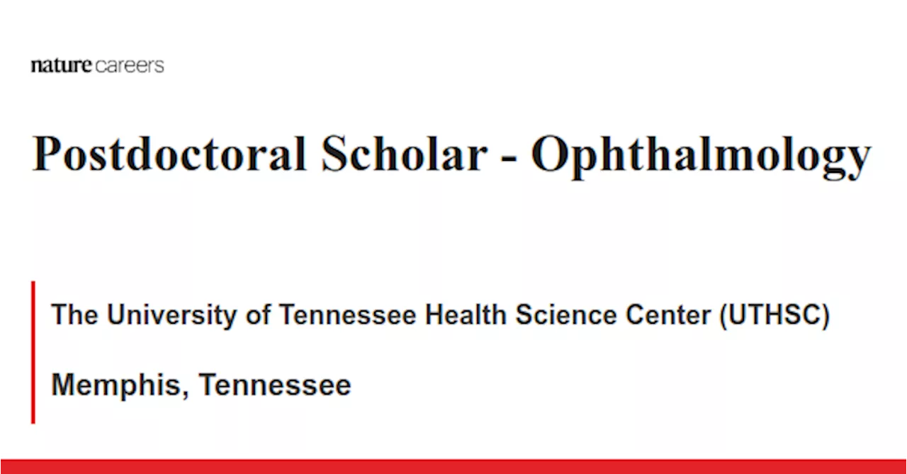  Ophthalmology - Memphis, Tennessee job with The University of Tennessee Health Science Center (UTHSC)