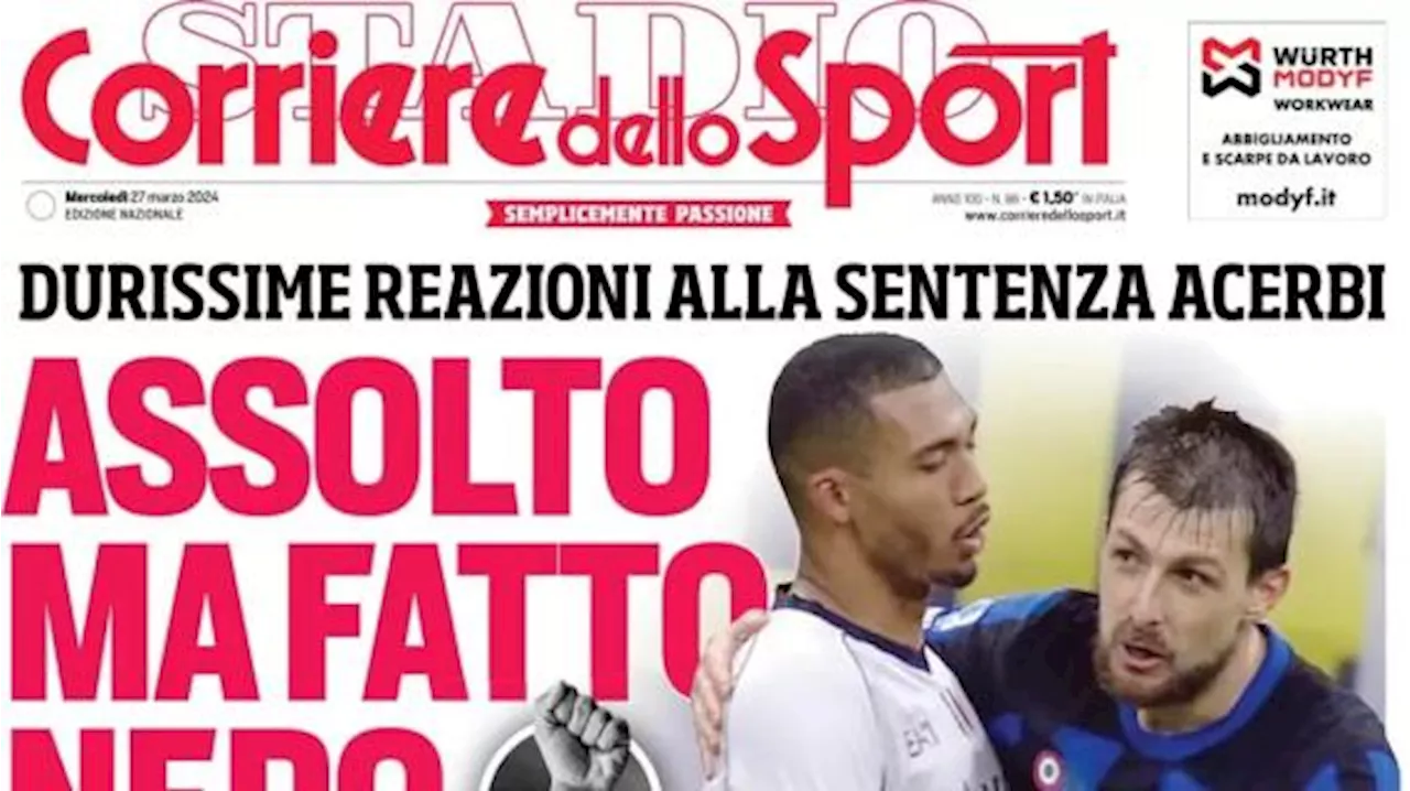 L'apertura del Corriere dello Sport sulla sentenza Acerbi: 'Assolto ma fatto nero'