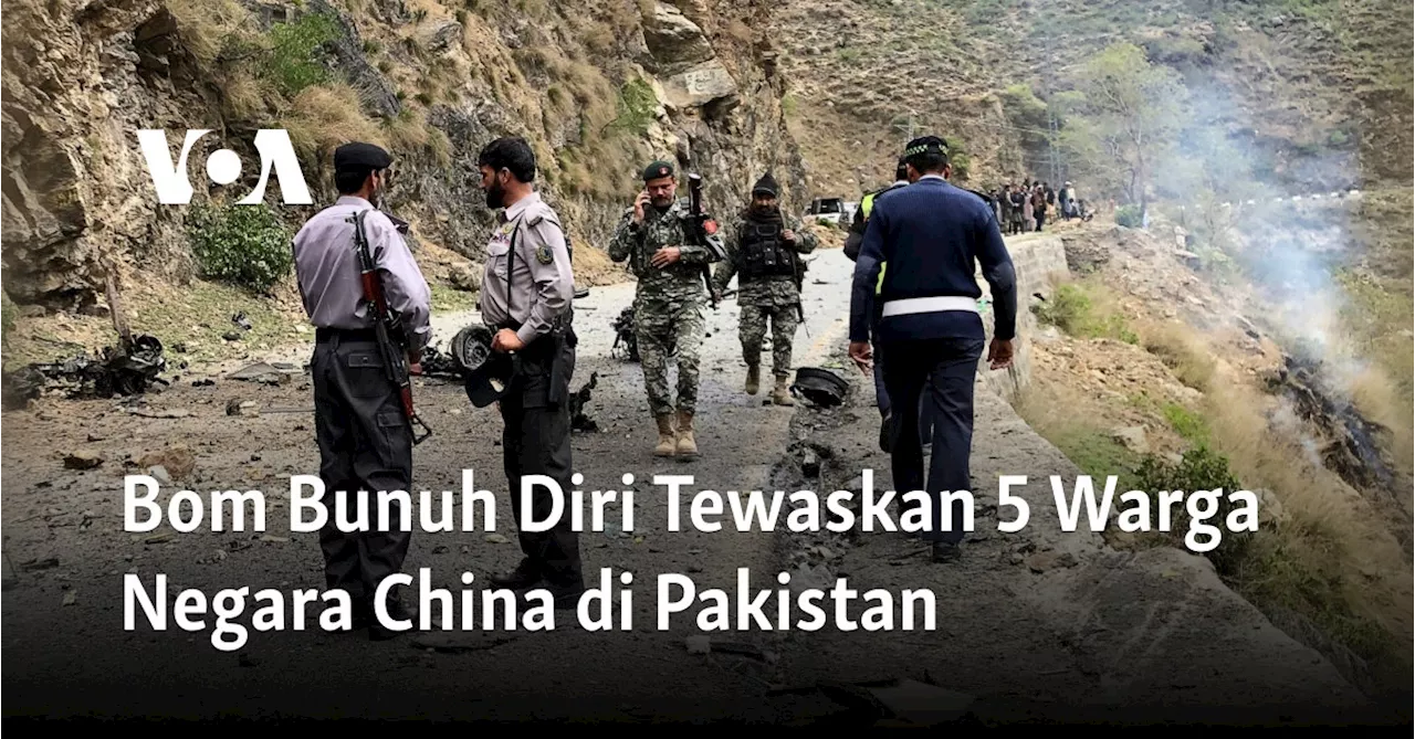 Bom Bunuh Diri Tewaskan 5 Warga Negara China di Pakistan