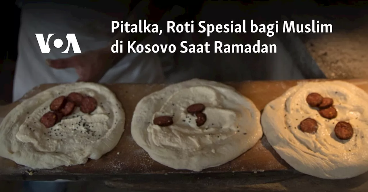 Pitalka, Roti Spesial bagi Muslim di Kosovo Saat Ramadan