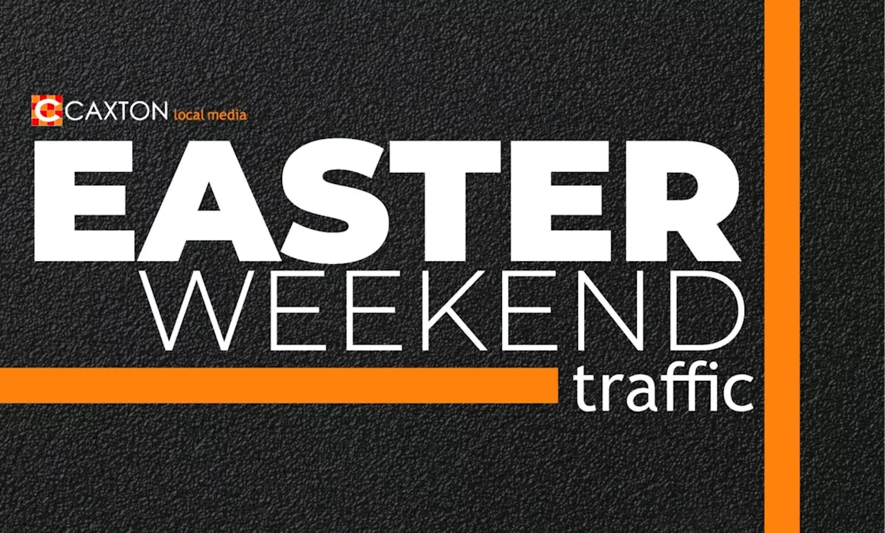 Easter traffic guide: Heavy traffic expected on these major routes