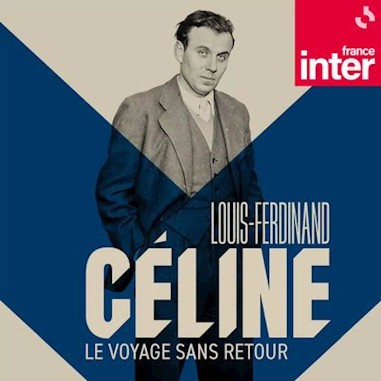 Louis-Ferdinand Céline, le voyage sans retour : un podcast à écouter en ligne