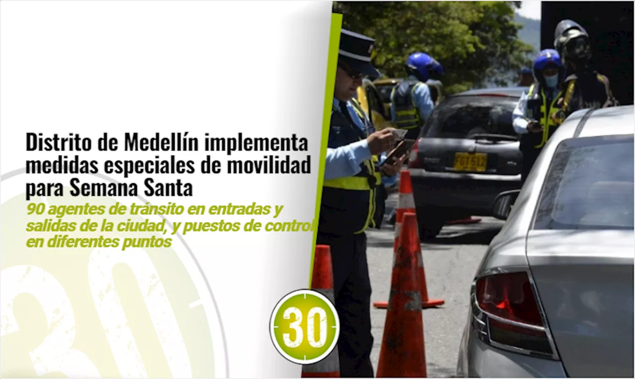 Medellín implementan medidas especiales de movilidad para Semana Santa