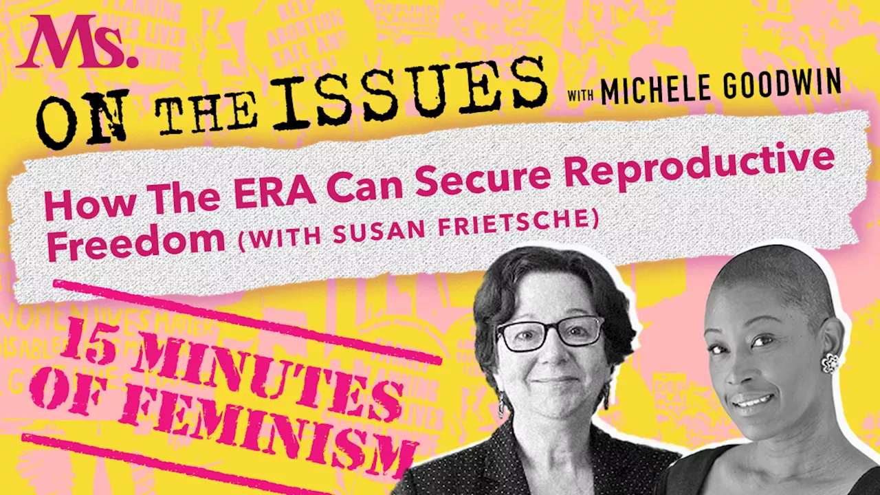 Fifteen Minutes of Feminism: How The ERA Can Secure Reproductive Freedom