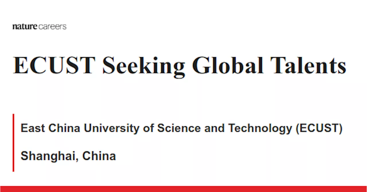  Shanghai, China job with East China University of Science and Technology (ECUST)