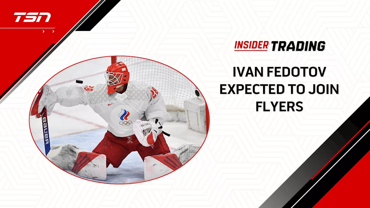 Insider Trading: Fedotov expected to join Flyers