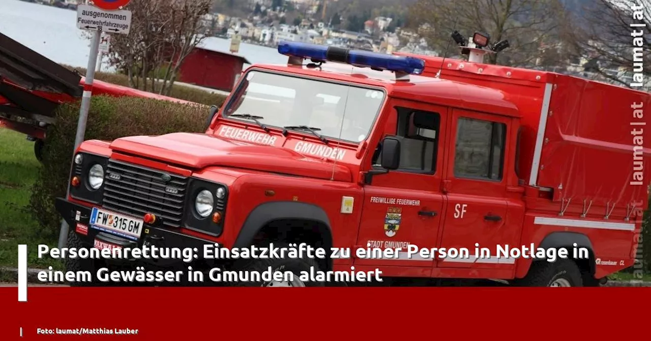 Personenrettung: Einsatzkräfte zu einer Person in Notlage in einem Gewässer in Gmunden alarmiert