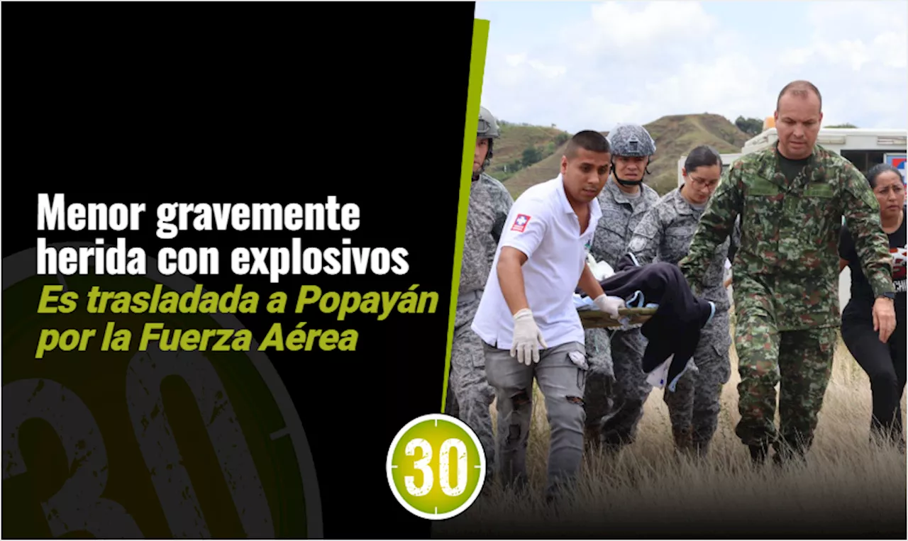 Fuerza Aérea evacua menor gravemente herida por explosivos hasta Popayán