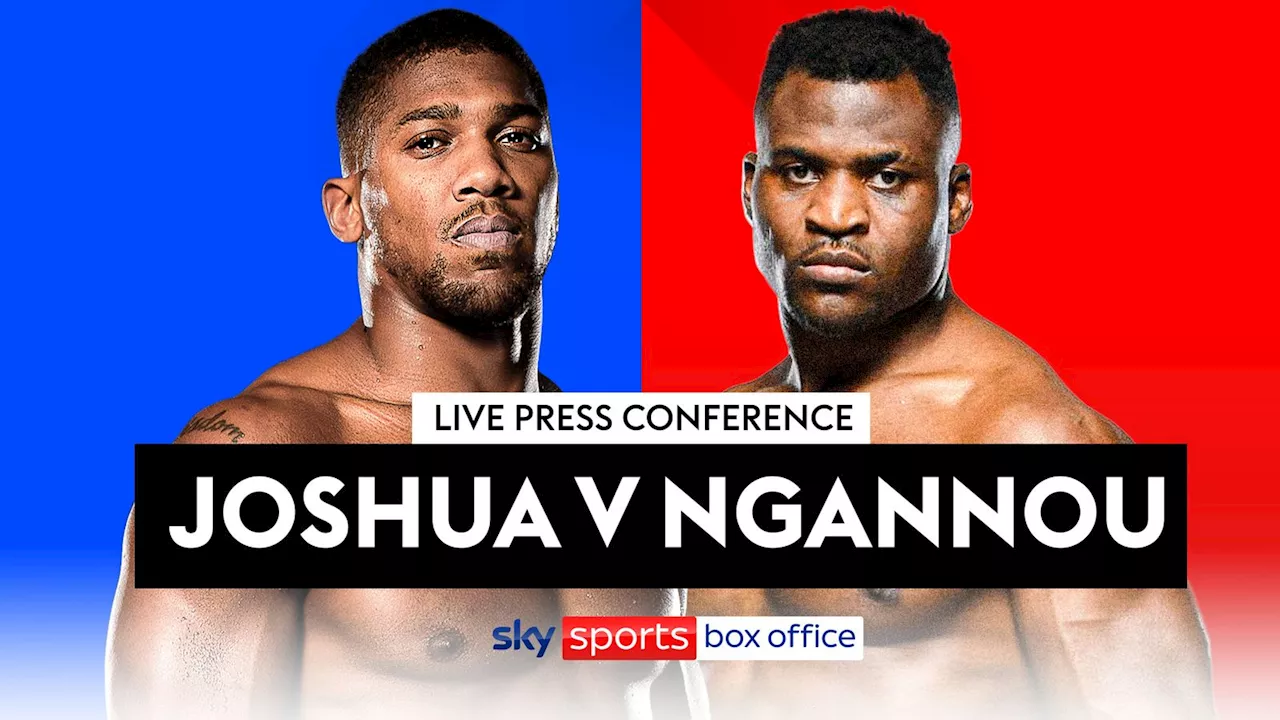 Anthony Joshua vs Francis Ngannou: Watch a free live stream of the final press conference between Anthony Joshua and Francis Ngannou