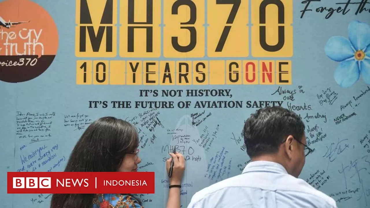 MH370: Satu dekade hilangnya pesawat Malaysia Airlines, keluarga korban dihantui misteri terbesar dalam dunia penerbangan