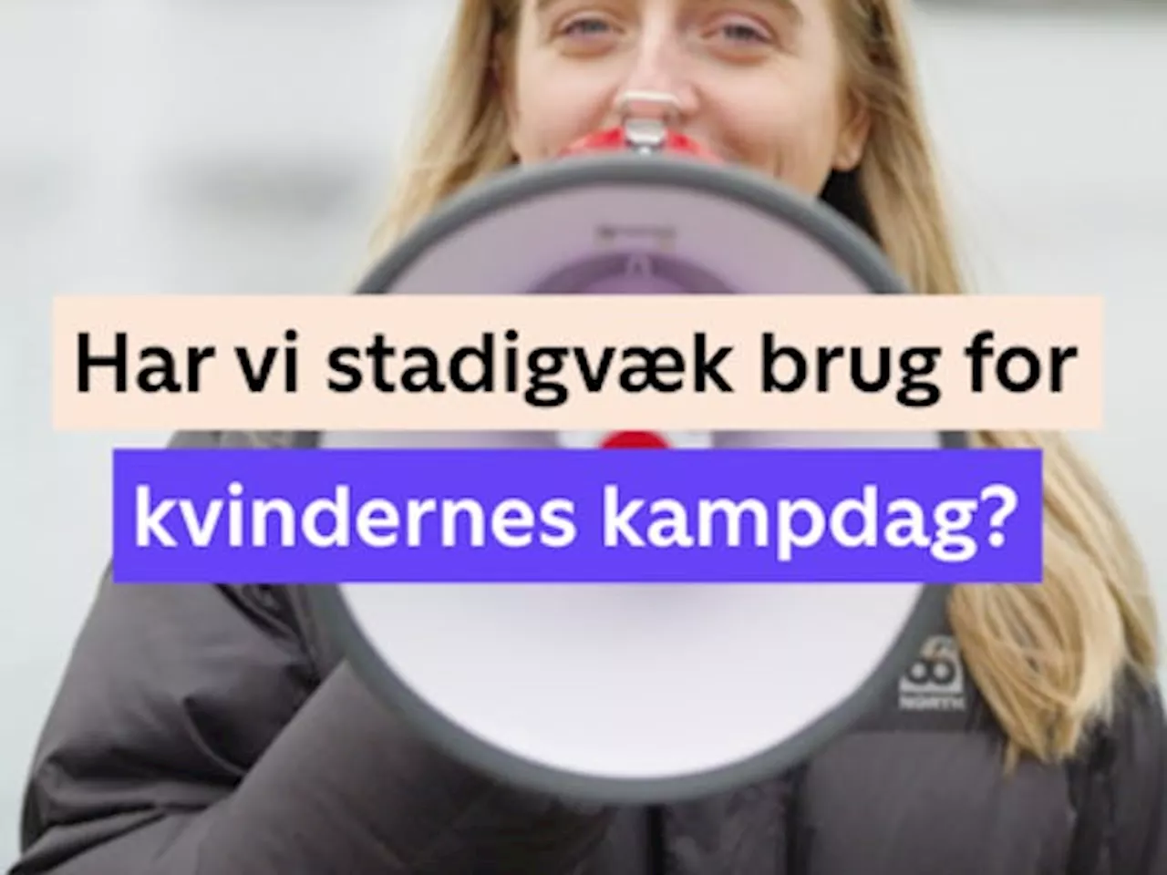 Her er tre bud på ting, vi stadig skal kæmpe for på kvindernes internationale kampdag | Korte videoer, der oplyser og underholder