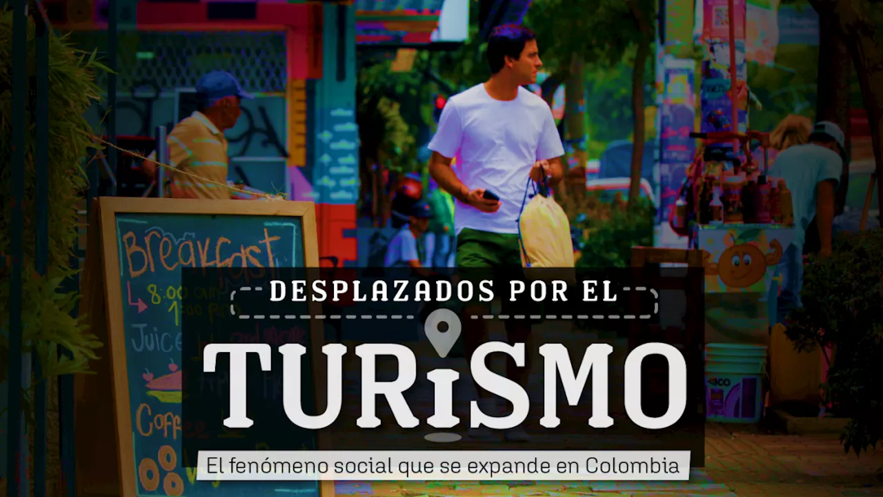 Desplazados por el turismo: el fenómeno que se expande en Colombia