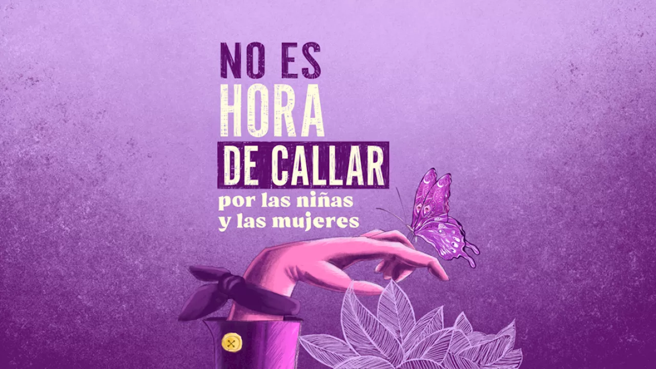 No Es Hora De Callar por las niñas y las mujeres en Colombia