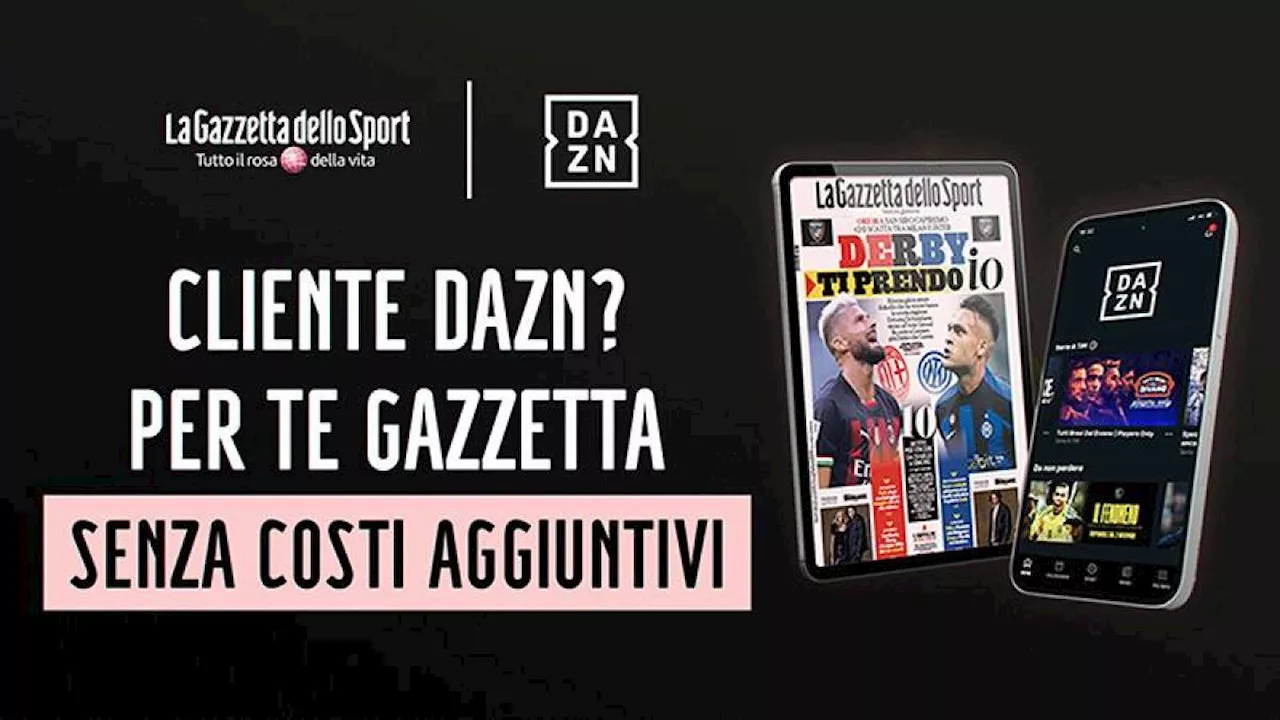 Agli abbonati Dazn la Gazzetta digitale senza costi aggiuntivi