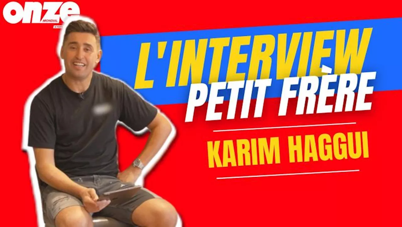 EXCLU : l’interview « Petit frère » de Karim Haggui !