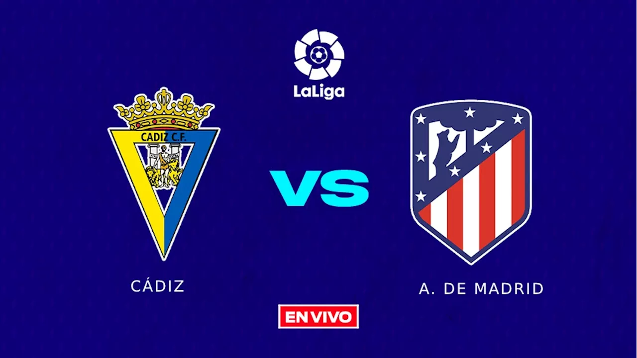 Cádiz vs Atlético de Madrid EN VIVO ONLINE LaLiga Jornada 28