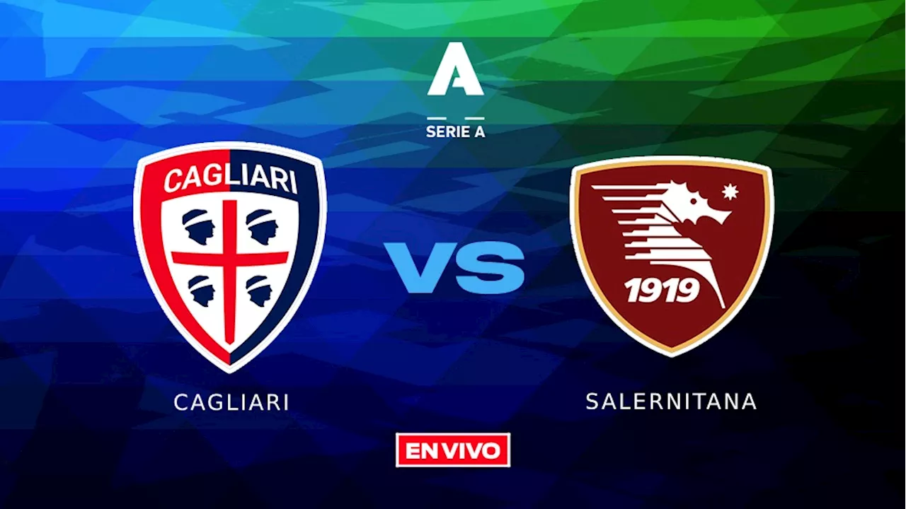 Cagliari vs Salernitana EN VIVO ONLINE Serie A Jornada 28