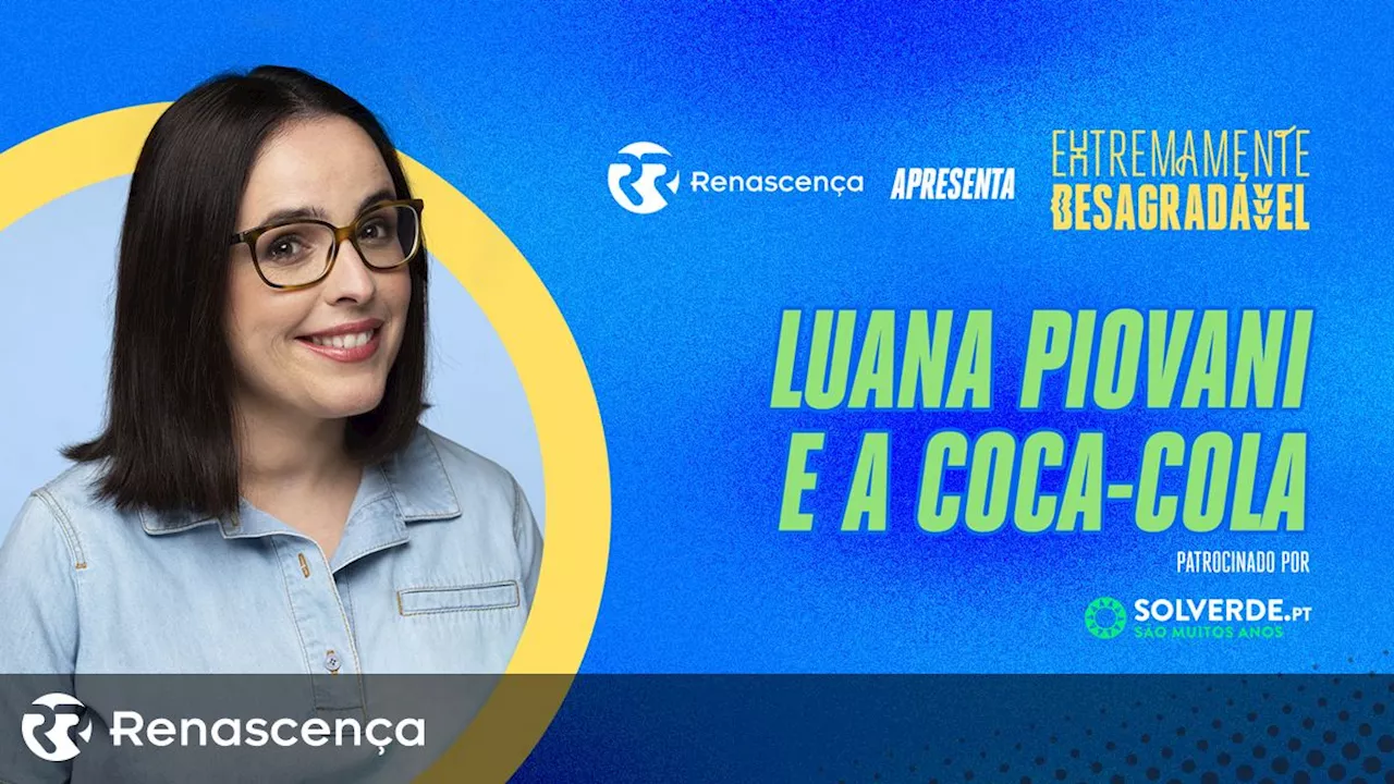 Luana Piovani e a Coca-Cola - Extremamente Desagradável